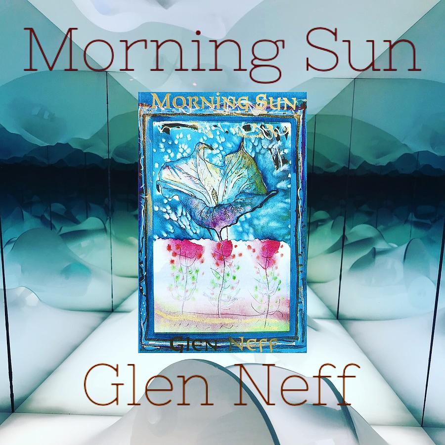 Morning Sun Mixed Media by Glen Neff