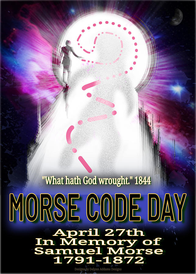 Morse Code Day is Every April 27 for Samuel Morse 1791-1872 Digital Art by Delynn Addams