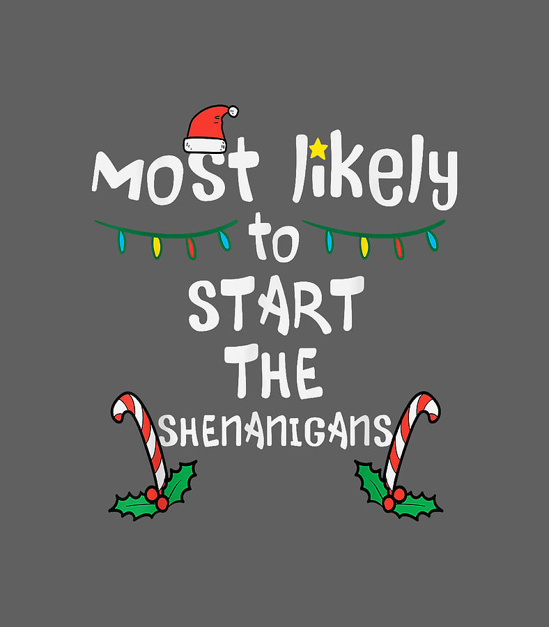 https://images.fineartamerica.com/images/artworkimages/mediumlarge/3/most-likely-start-shenanigans-christmas-xmas-family-matching-marnic-illia.jpg