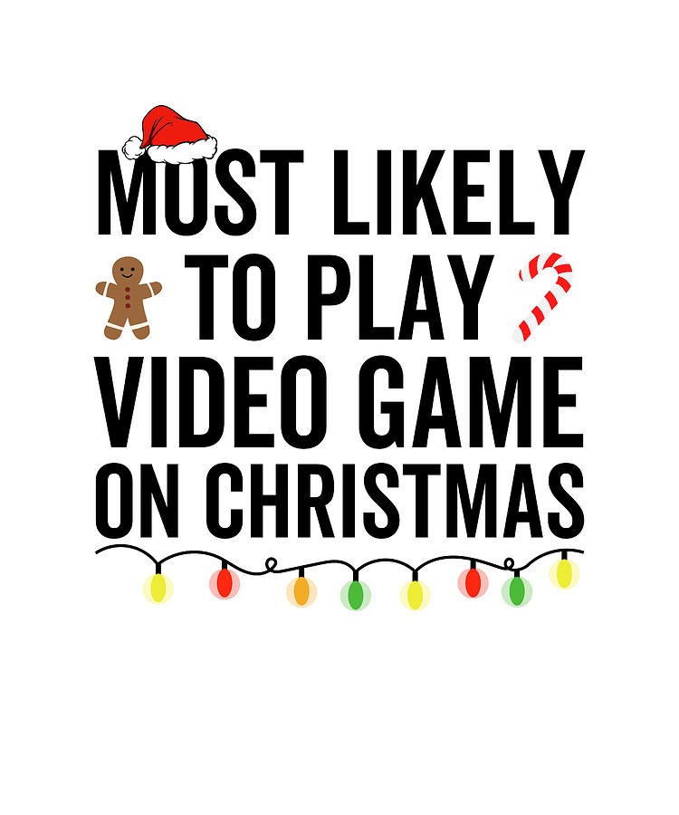 Most Likely To Play Video Game On Christmas Digital Art By Francois Ringuette Fine Art America 0541