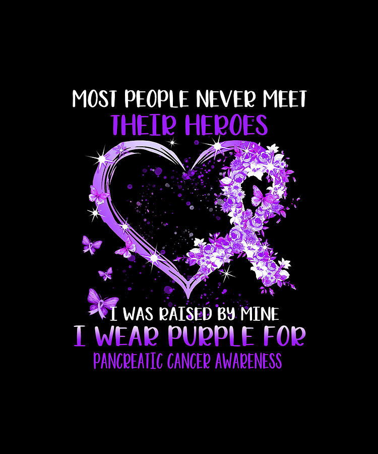 Flower Drawing - Most People Never Meet Their Heroes I Was Raised By Mine PANCREATIC CANCER AWARENESS Heart by DHBubble