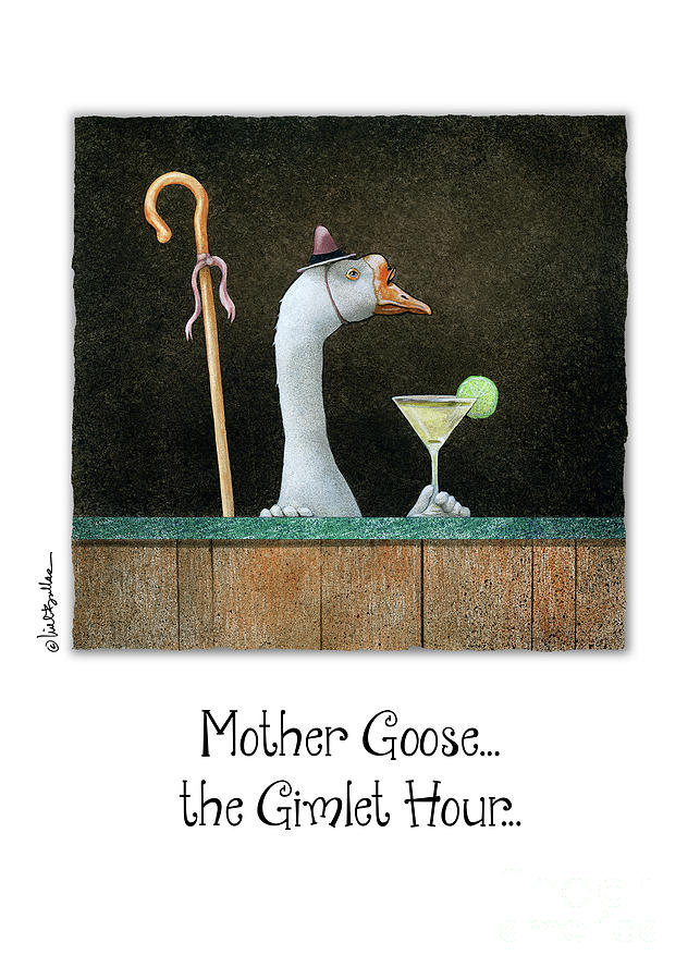 Martini Painting - Mother Goose... the Gimlet Hour... by Will Bullas