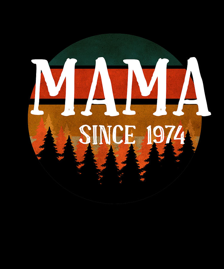 Mother's Day - Mama Since 1974 Digital Art by Cynto - Fine Art America