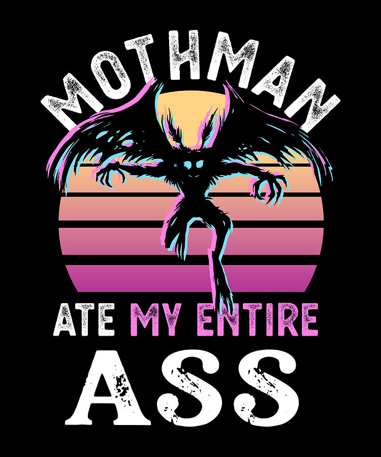 Mothman Ate My Entire Ass Funny Cryptid T Digital Art By P A Fine