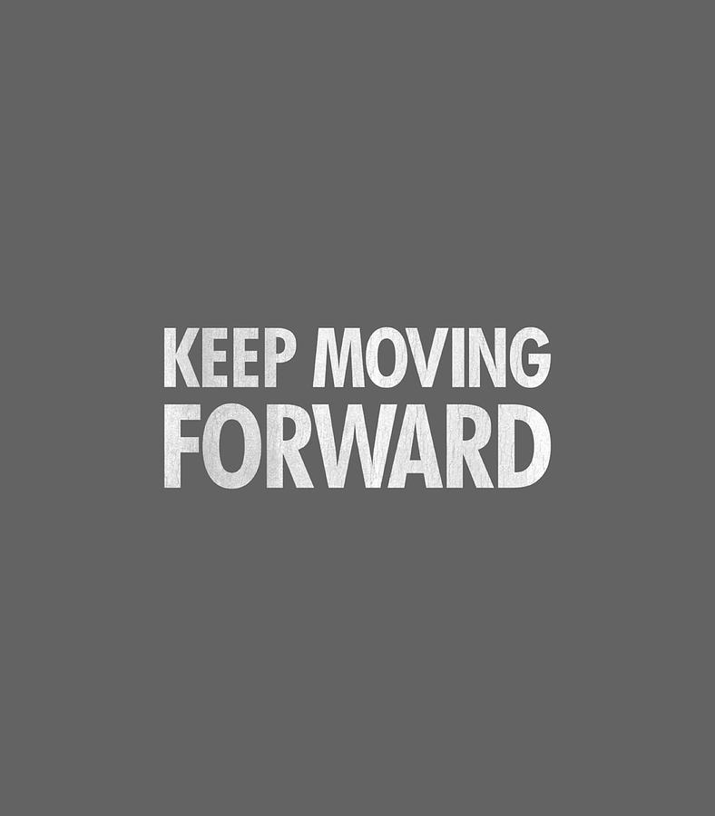 Motivation Inspiration Keep Moving Forward Gym Workout Digital Art by ...