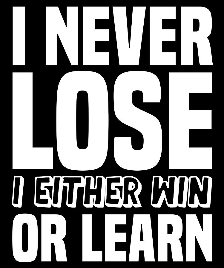 Motivation quote I never lose i either win or Painting by Ben Carrie ...