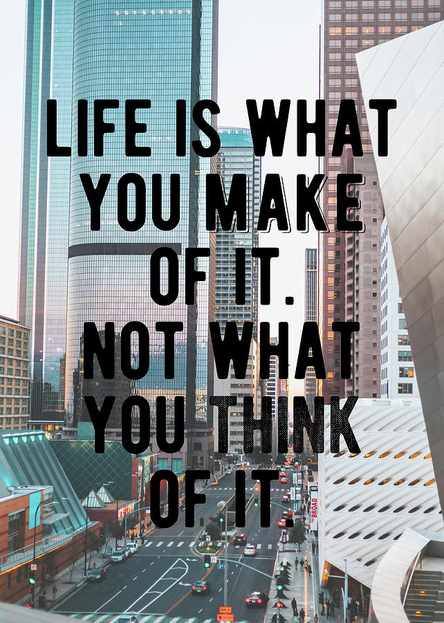 Motivation - What You Make Of Life Quote Digital Art by Motivational ...