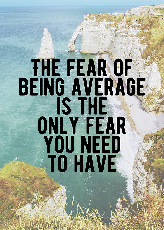 Motivational - Fear Being Average Quote Digital Art by Motivational