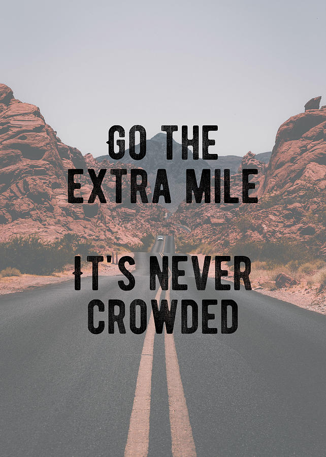 Motivational Go The Extra Mile Quote Digital Art By Motivational Flow 