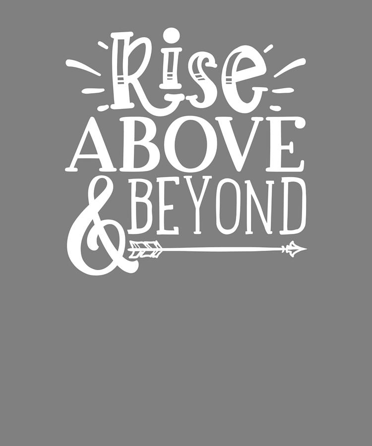 motivational-quote-rise-above-and-beyond-digital-art-by-stacy-mccafferty