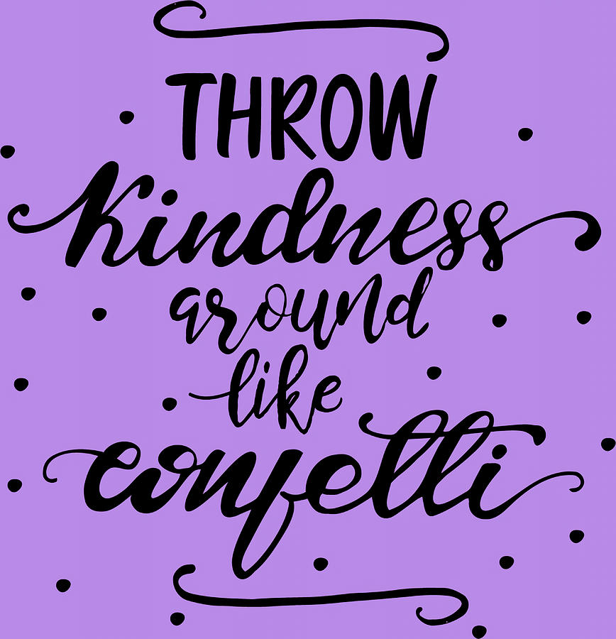 Motivational Quote Throw Kindness Around Like Painting By Morgan Joel 