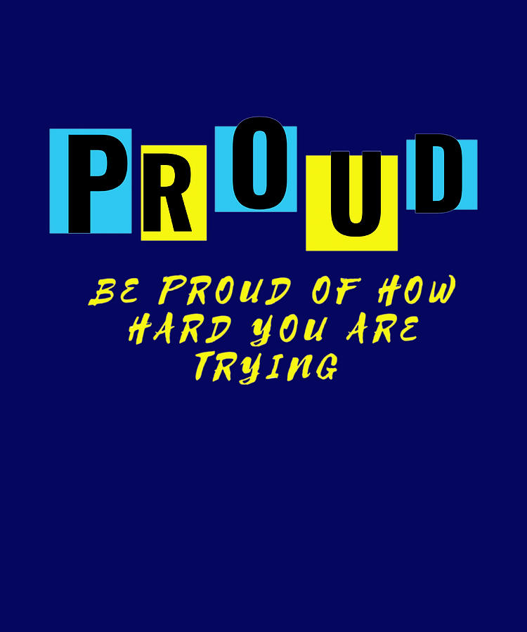 motivational quotes be proud Poster humor Painting by Patel Clark ...