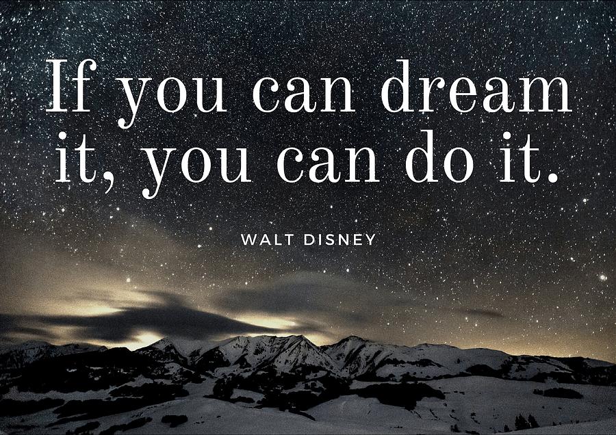 Motivational Quotes - If you can dream it, you can do it. Believe in ...