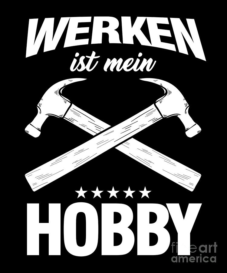 Germany Digital Art - Motivational Workers Workaholic Gift Employee Working Is My Hobby by Thomas Larch