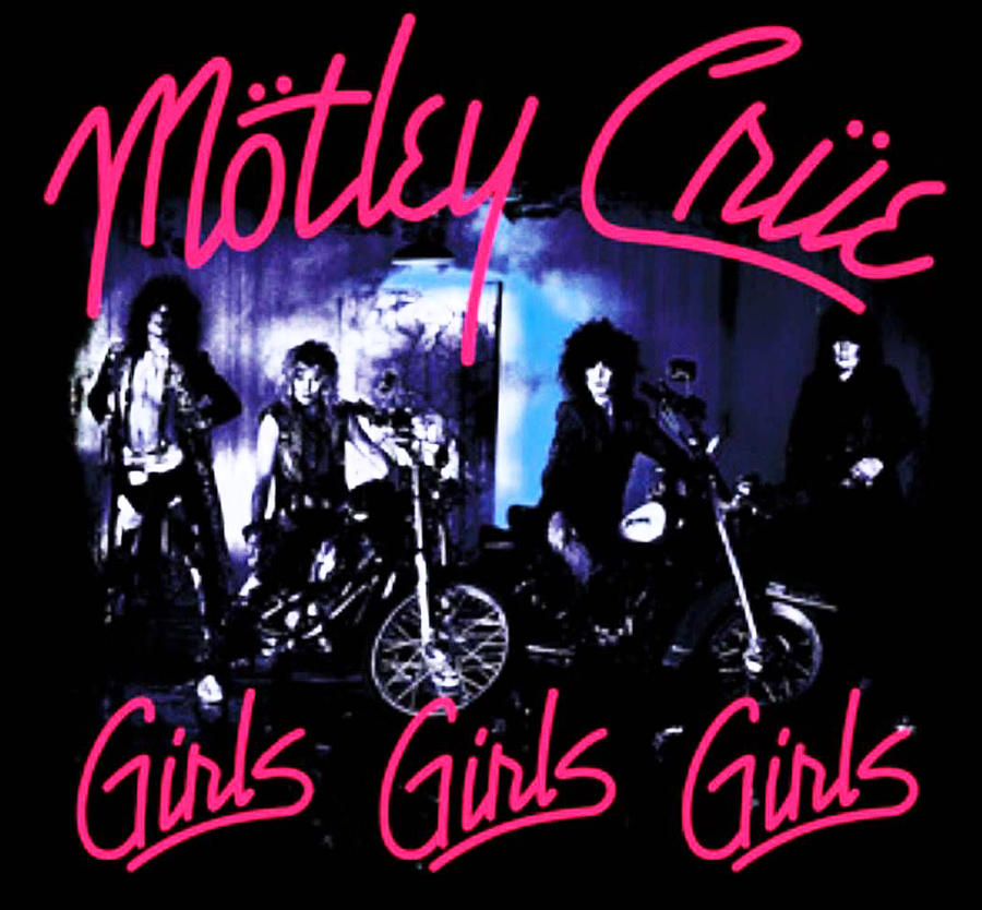 Motley Crue Girls Girls Girls Digital Art By Halen Page Fine Art America 