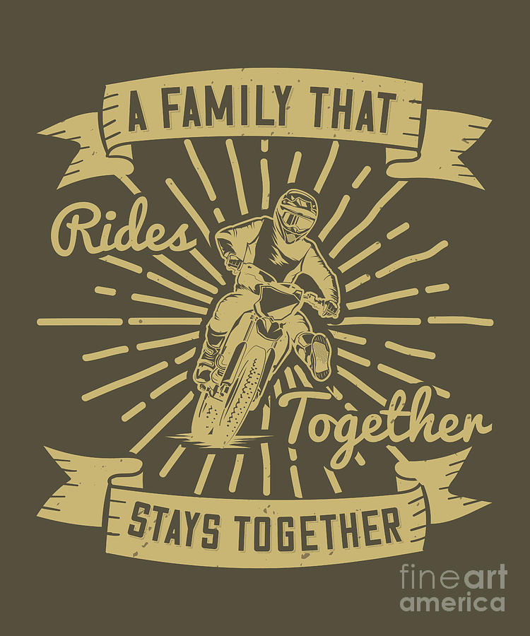 Motocross Digital Art - Motocross Lover Gift A Family That Rides Together Stays Together by Jeff Creation