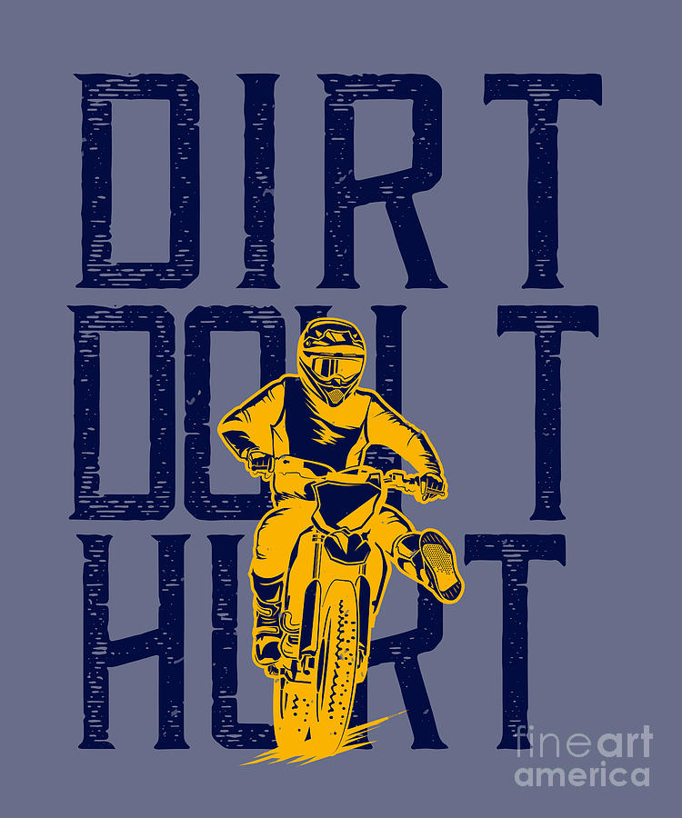 Motocross Digital Art - Motocross Lover Gift Dirt Dont Hurt by Jeff Creation