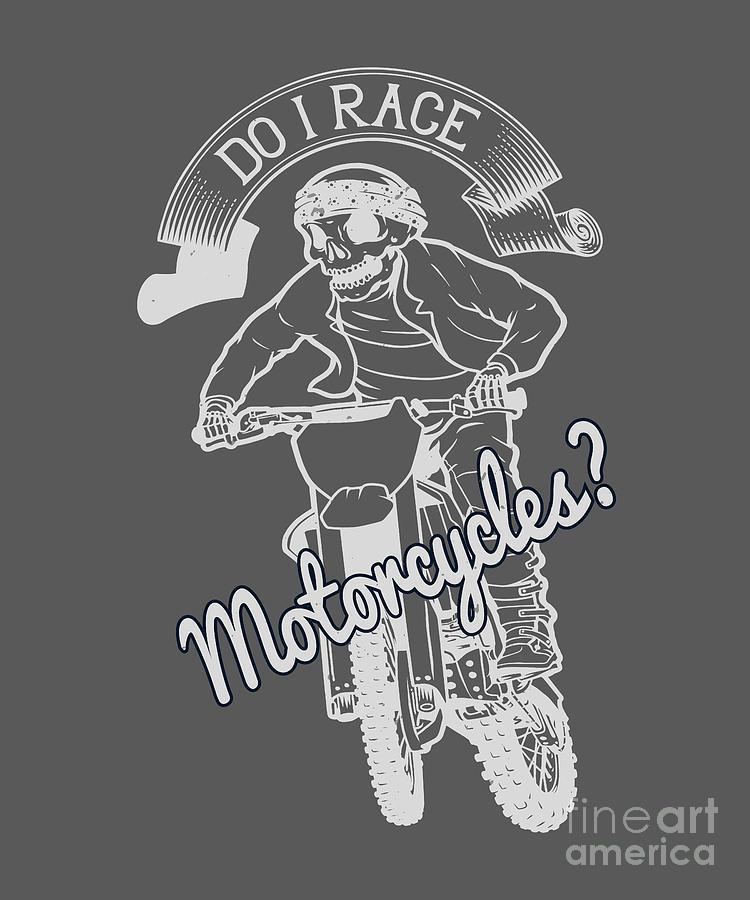 Motocross Digital Art - Motocross Lover Gift Do I Race Motorcycle by Jeff Creation
