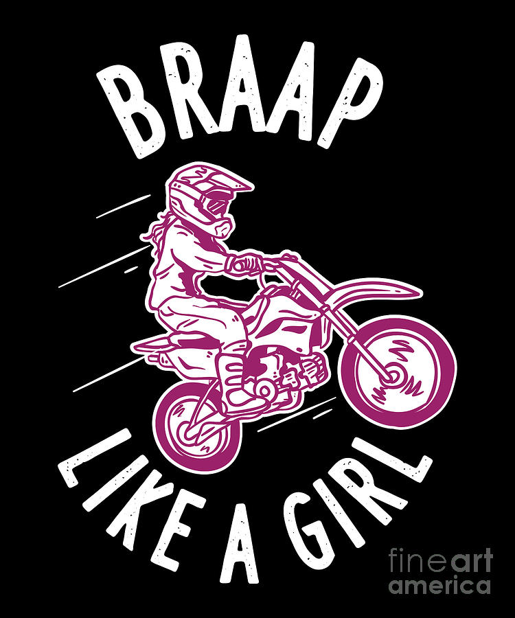 Motorcycle Braap Like A Girl Motocross Digital Art by Alessandra Roth ...