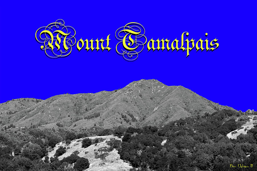 Mount Tamalpais Black and White with Very Blue Sky and Text Photograph by Ben Upham III