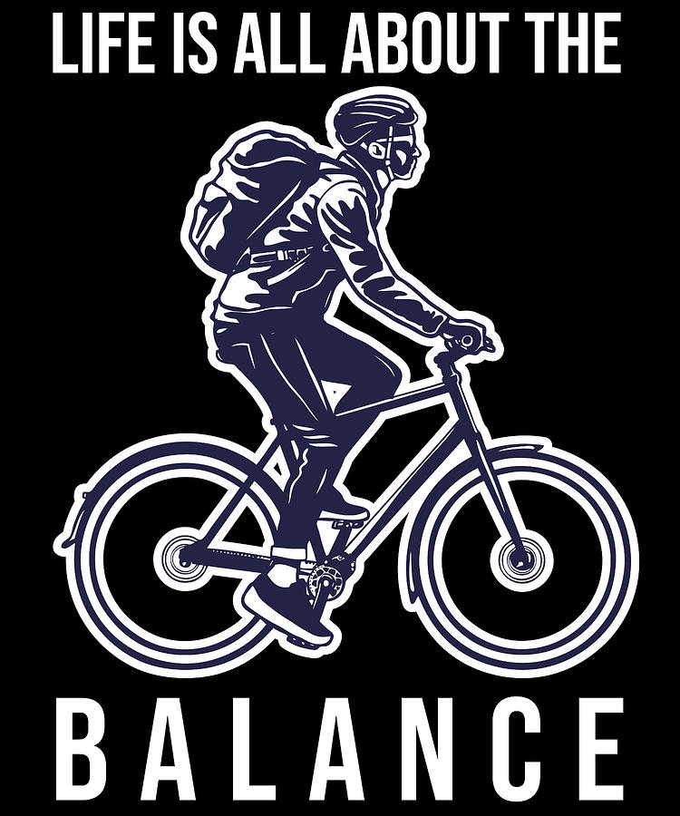 Mountain Bike Life Is All About The Balance Mixed Media by Roland ...