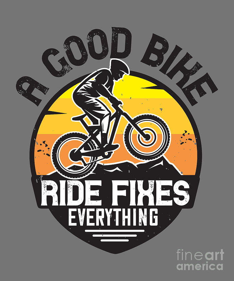 Mountain Digital Art - Mountain Biking Gift A Good Bike Ride Fixes Everything by Jeff Creation
