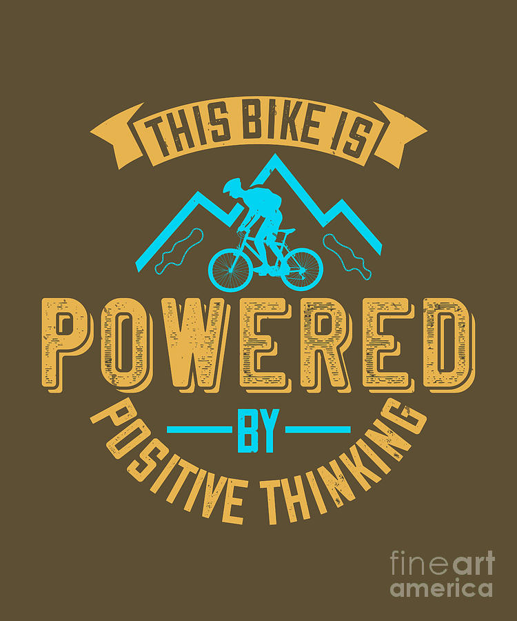 Mountain Digital Art - Mountain Biking Gift This Bike Is Powered By Positive Thinking by Jeff Creation