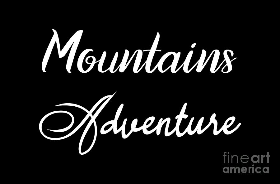 Mountains Adventure, Outdoors, Nature, Cool T shirts for Men, Cool T shirts for Women, Outdoorsy,  Digital Art by David Millenheft