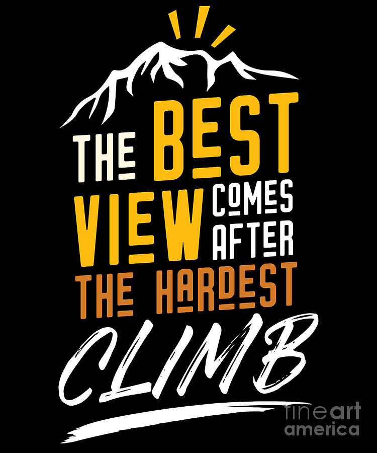 Mountains Shirt Best View Comes After Hardest Climb Gift Tee Digital ...