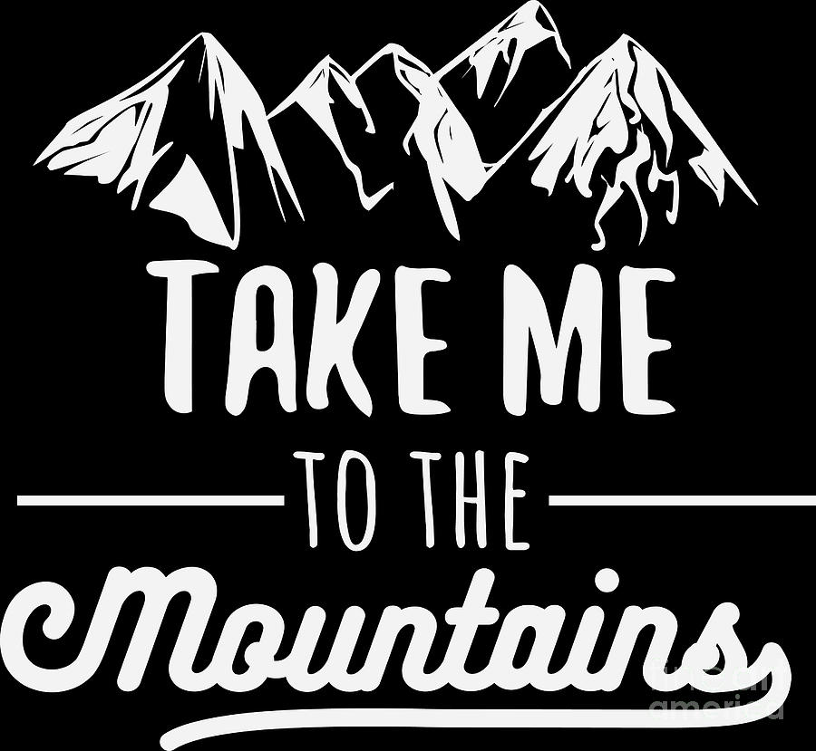 take me to the mountains shirt