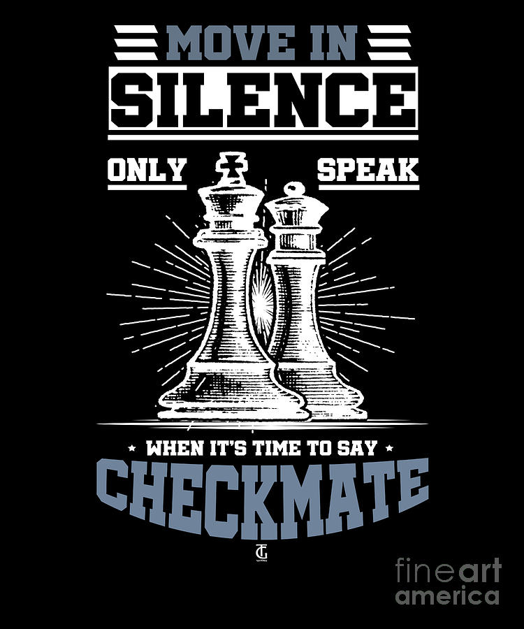 move in silence checkmate quotes