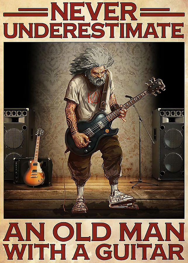 Music Never Underestimate An Old Man With A Guitar Digital Art by ...