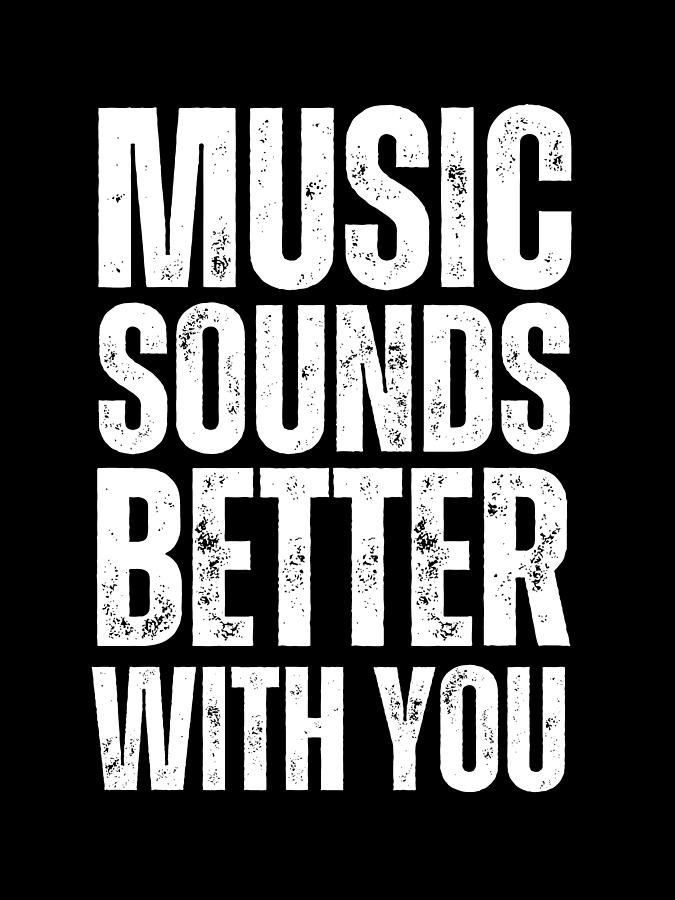 Music Sounds Better With You Digital Art by Mounirov Design - Fine Art ...