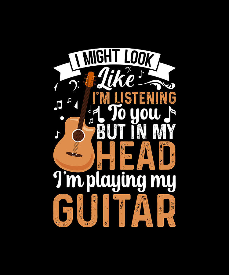 Musical Instrument Guitar Guitarists Funny Guitar Quotes Digital Art By Globalartistry Fine