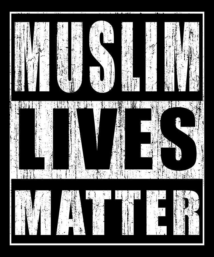 Muslim Lives Matter Digital Art by Wowshirt - Fine Art America