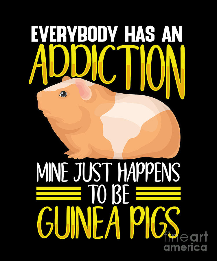 My addiction is a guinea pig Digital Art by BeMi Store - Pixels