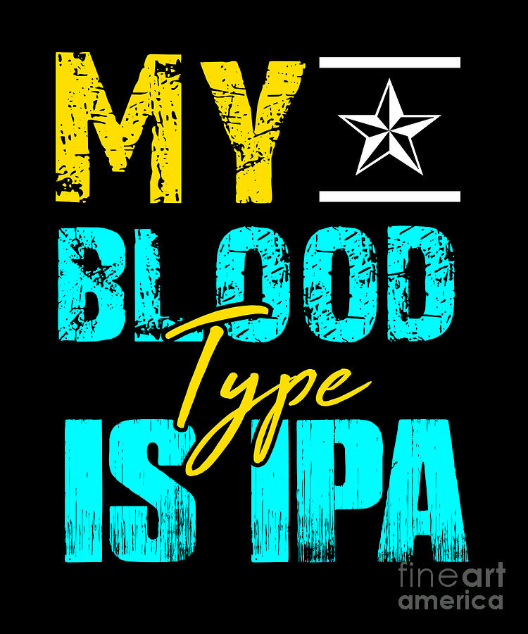 my blood type is ipa 