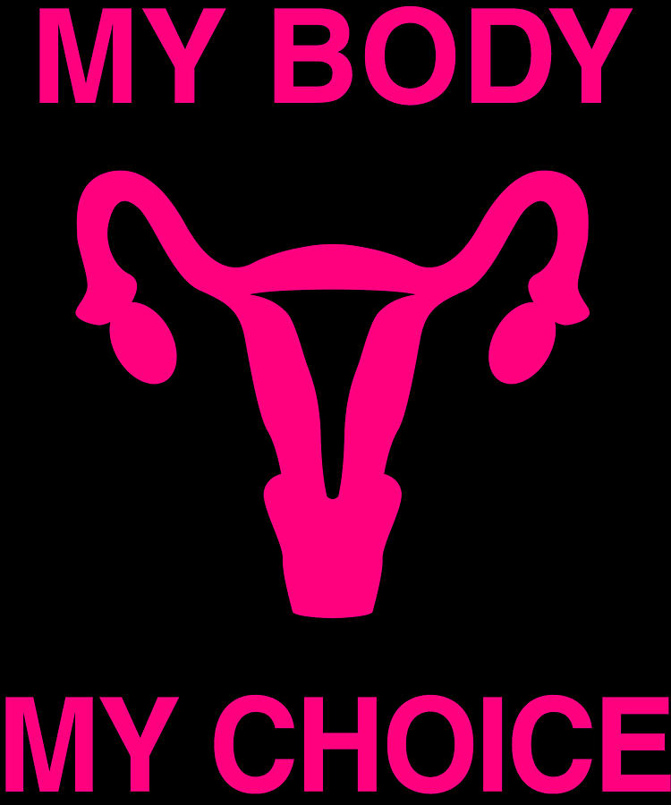 My Body My Choice Reproductive Rights Digital Art by Flippin Sweet Gear
