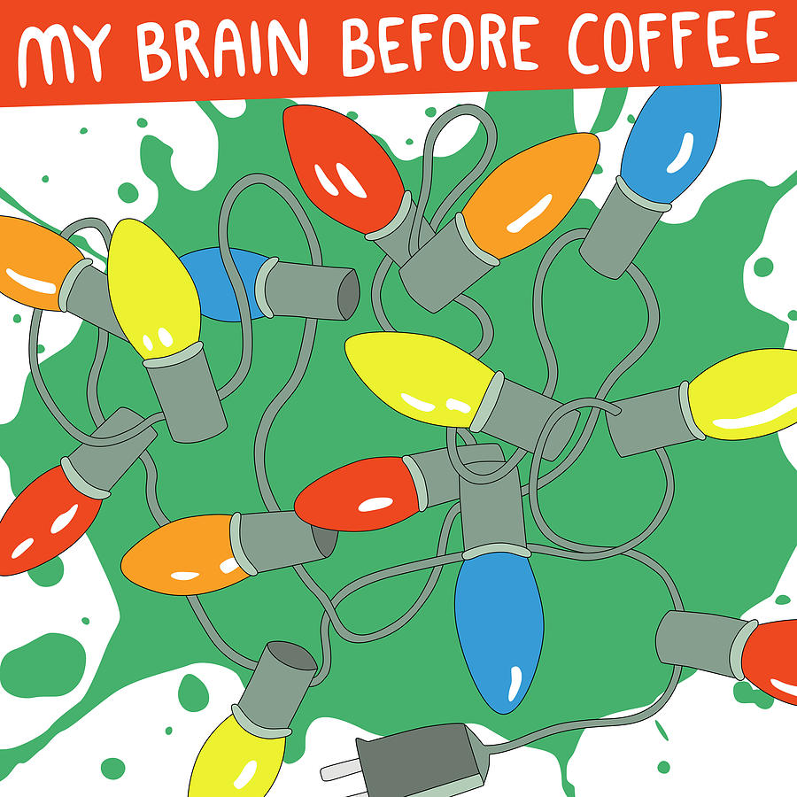 My Brain Before Coffee Digital Art by Nikita Coulombe