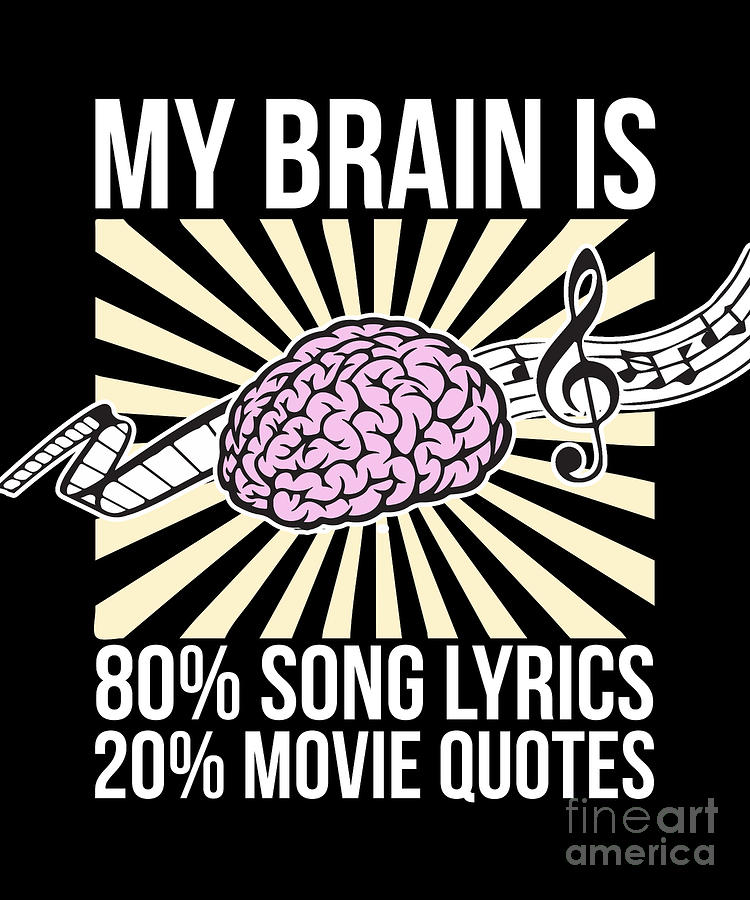 My Brain Is 80 Song Lyrics 20 Movie Quotes Funny Drawing by Noirty Designs  - Fine Art America