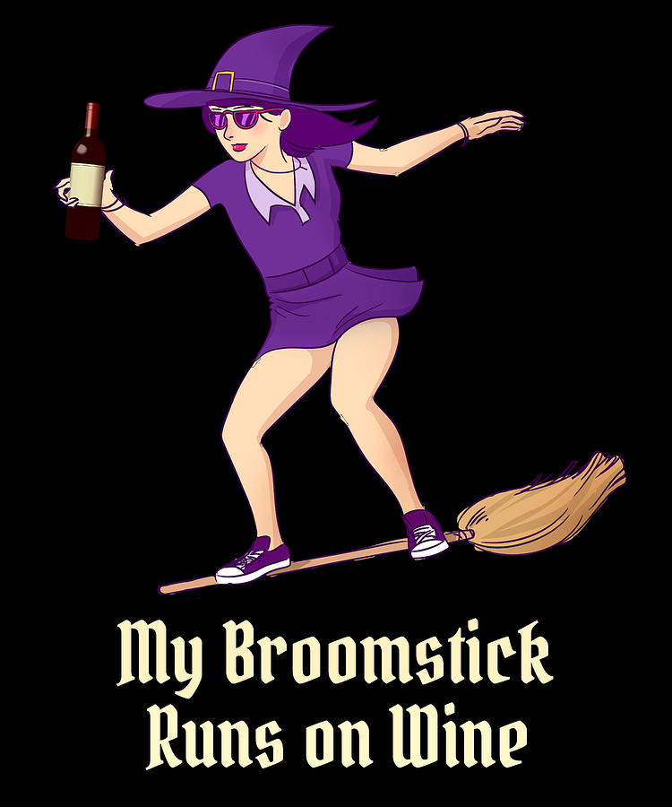 Cool Digital Art - My Broomstick Runs on Wine Halloween Witch by Flippin Sweet Gear
