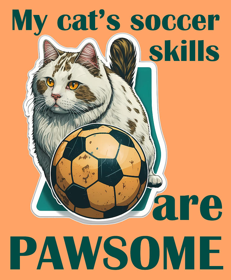 My Cats Soccer Skills Are Pawsome Digital Art by Caito Junqueira
