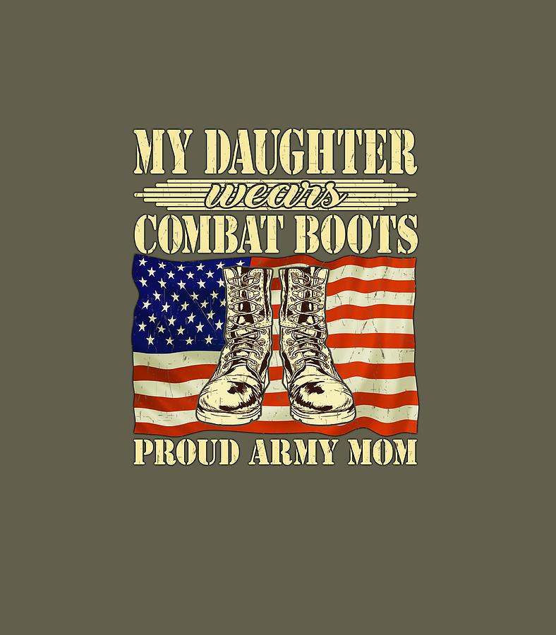 My Daughter Wears Combat Boots Proud Army Mom Mother Digital Art by ...