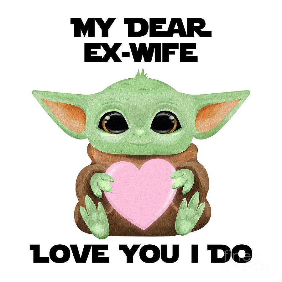 Alien Movie Digital Art - My Dear Ex-Wife Love You I Do Cute Baby Alien Sci-Fi Movie Lover Valentines Day Heart by Jeff Creation