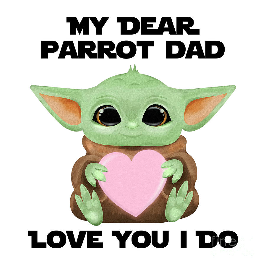 Alien Movie Digital Art - My Dear Parrot Dad Love You I Do Cute Baby Alien Sci-Fi Movie Lover Valentines Day Heart by Jeff Creation