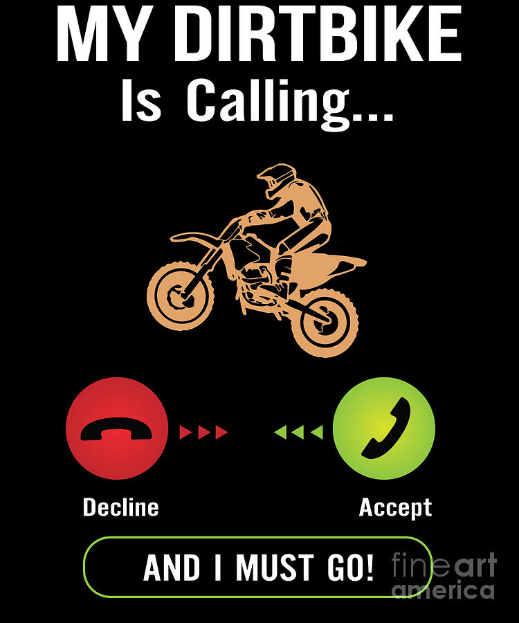 My Dirt Bike Is Calling and I Must Go Digital Art by RaphaelArtDesign ...