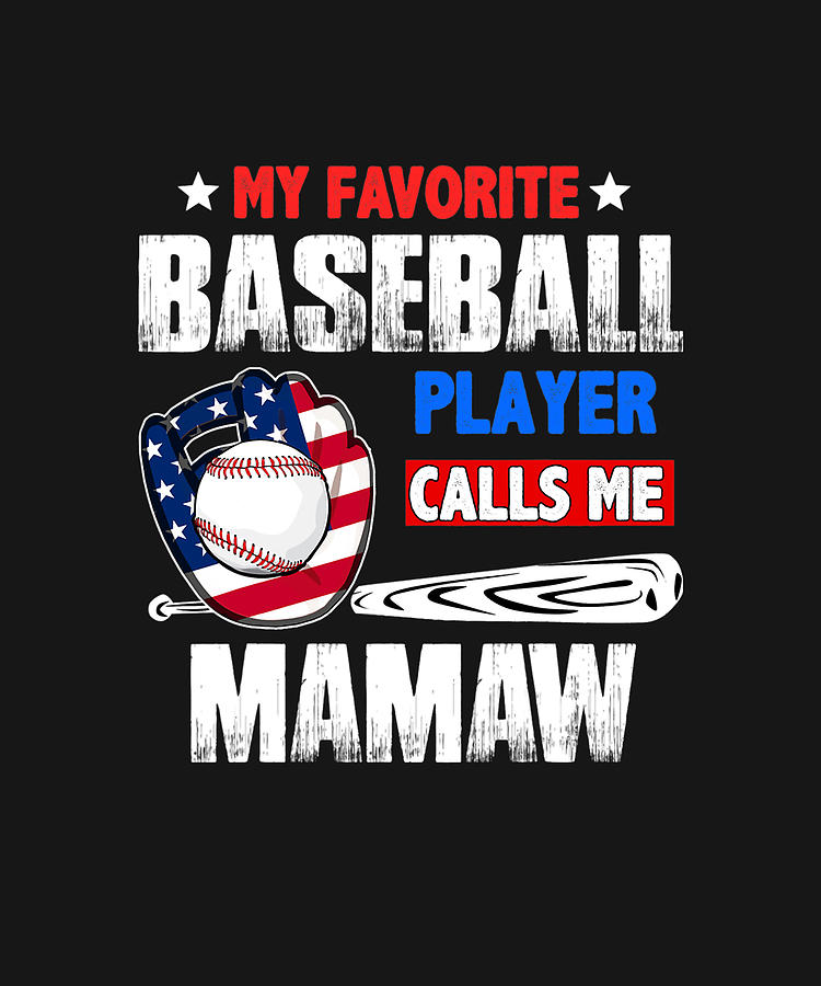 My Favorite Baseball Player Calls Me Mamaw Mothers Day Drawing By