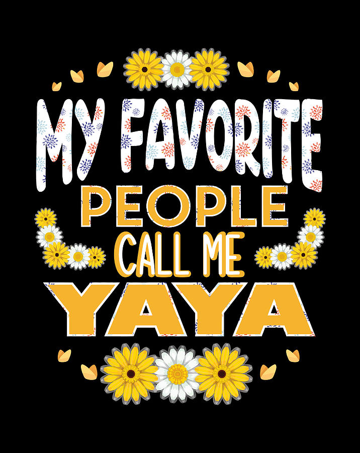 my favorite people call me yaya