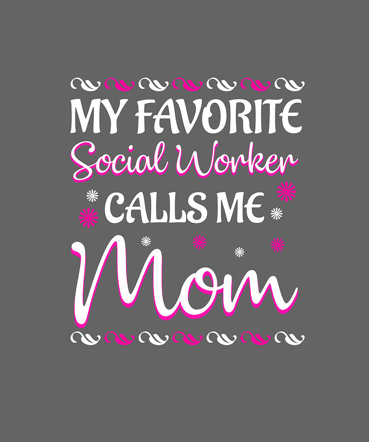 My Favorite Social Worker Calls Me Mom Mothers Day shirt Digital Art by ...