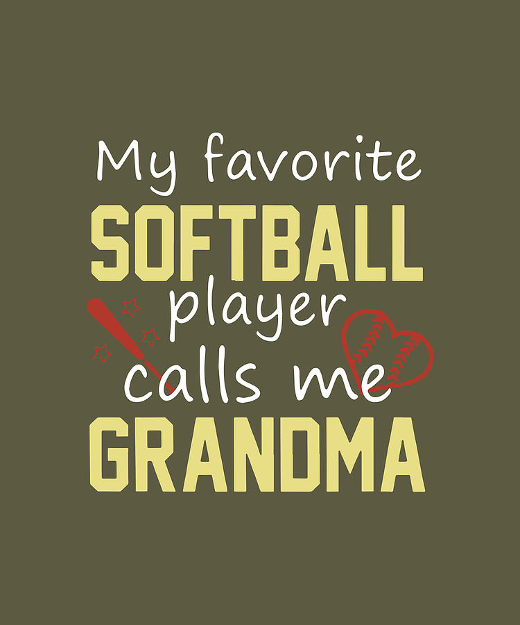 My Favorite Softball Player Calls Me Grandma Digital Art By Duong Ngoc